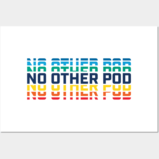 No Other Pod Word Mark - Rainbow Wall Art by No Other Pod